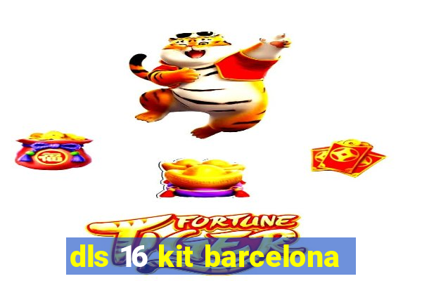 dls 16 kit barcelona